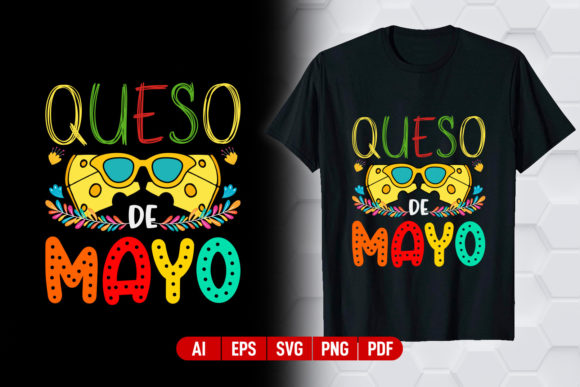 Celebrate with Style: The Queso De Mayo T-Shirt Design