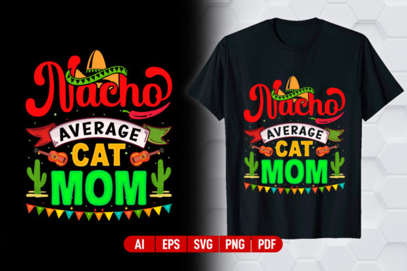 Nacho Average Cat Mom: Cinco De Mayo T-Shirt Design